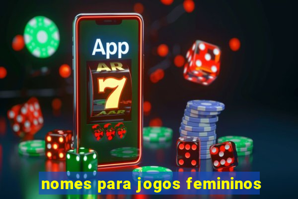 nomes para jogos femininos